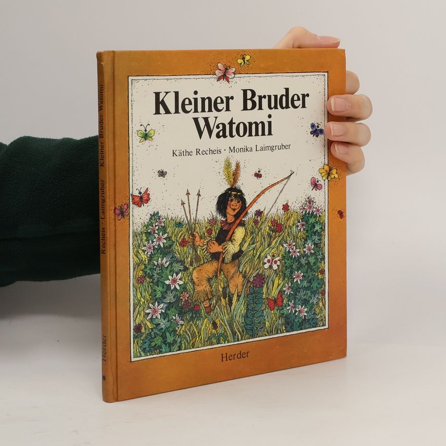 Käthe Recheis Kleiner Bruder Watomi