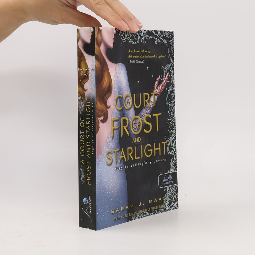 Sarah J. Maas A Court of Frost and Starlight – Fagy és csillagfény udvara