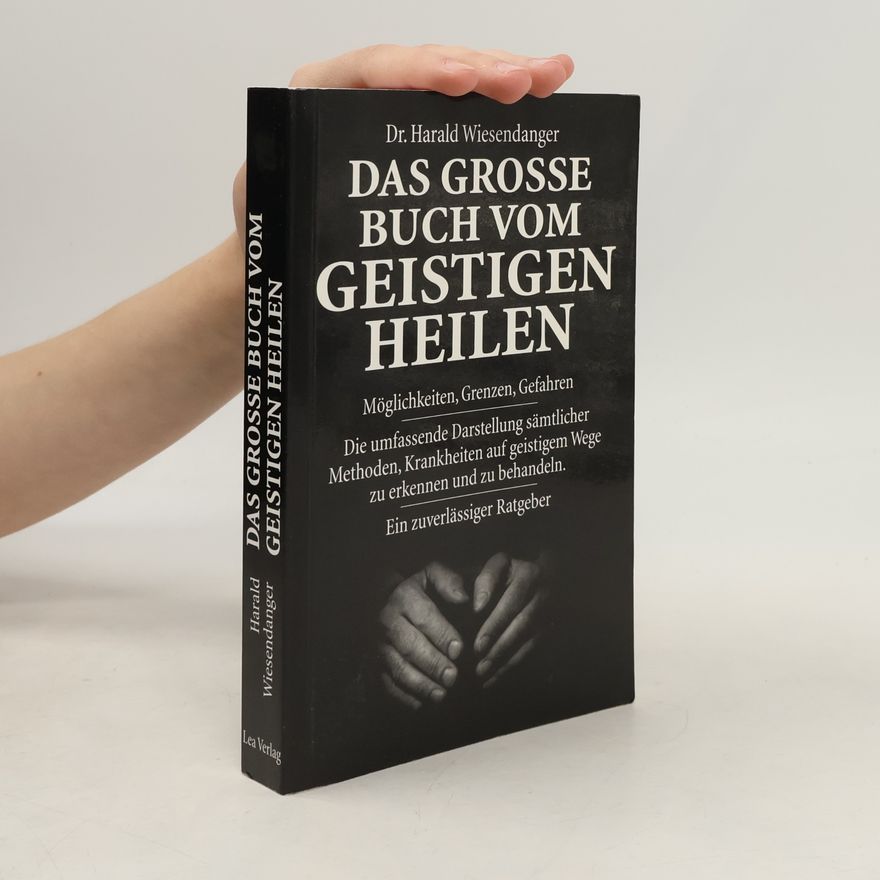 Harald Wiesendanger Das große Buch vom geistigen Heilen