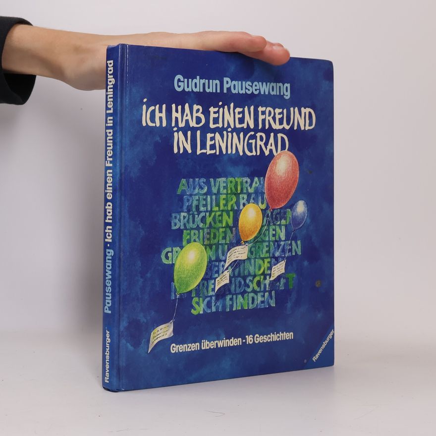 Gudrun Pausewang Ich habe einen Freund in Leningrad. Grenzen überwinden. 16 Geschichten