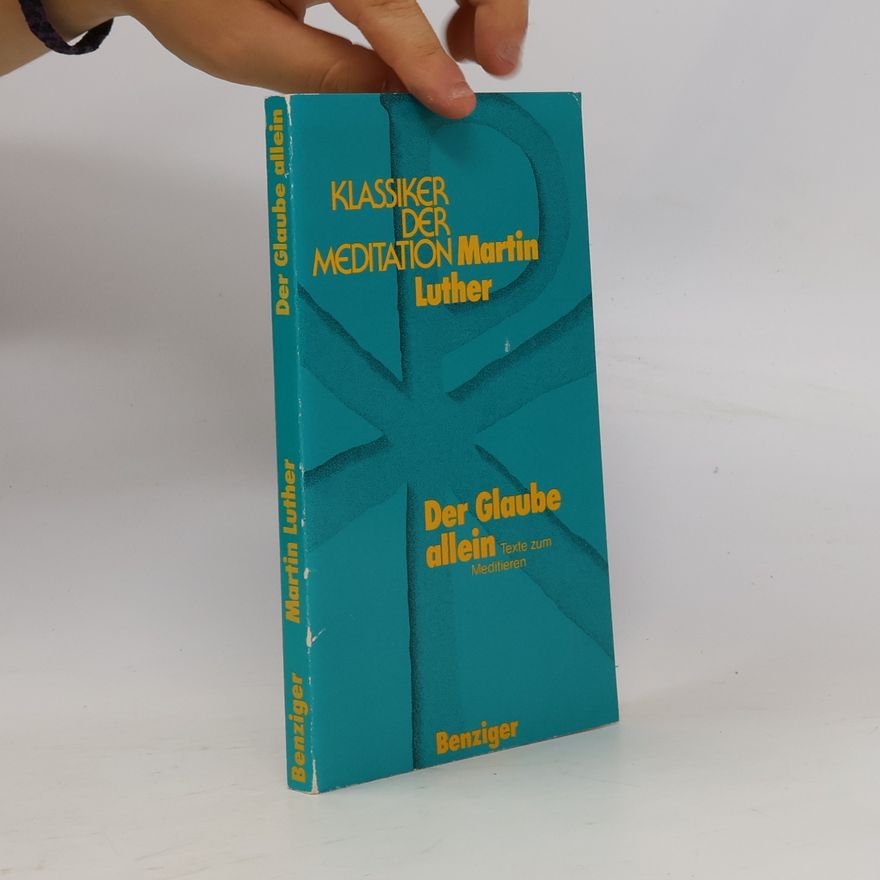 Martin Luther Der Glaube allein