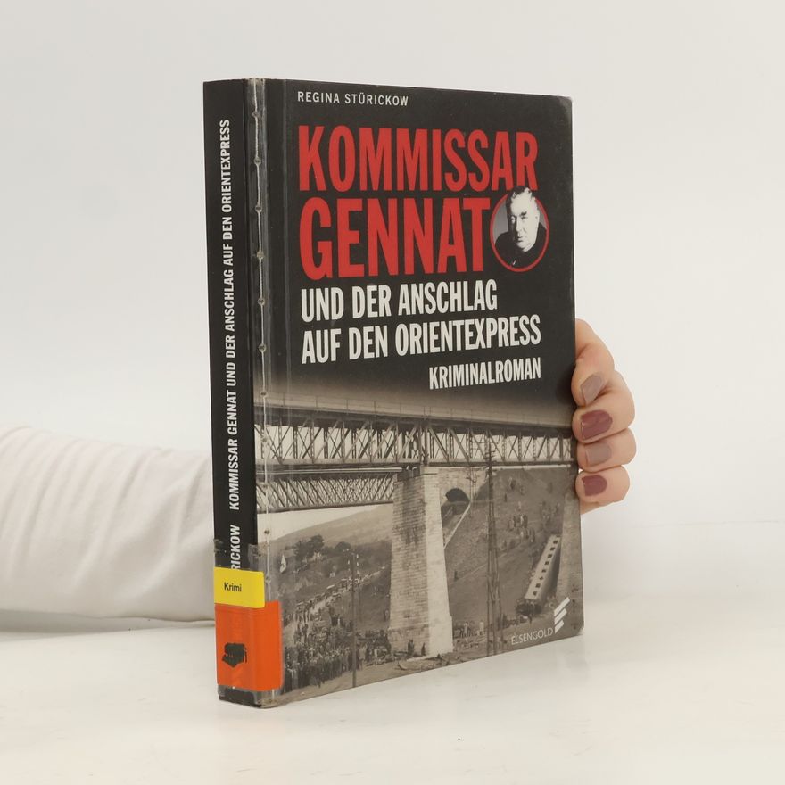Regina Stürickow Kommissar Gennat und das Attentat auf den Orientexpress