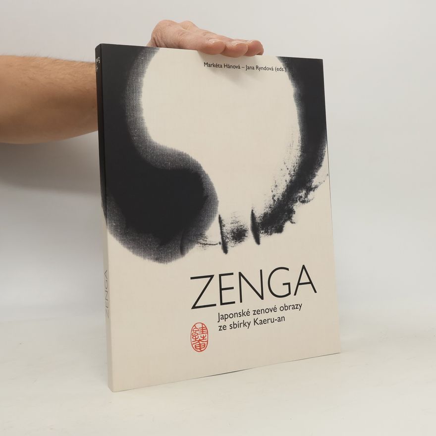 Jana Ryndová Zenga. Japonské zenové obrazy ze sbírky Kaeru-an