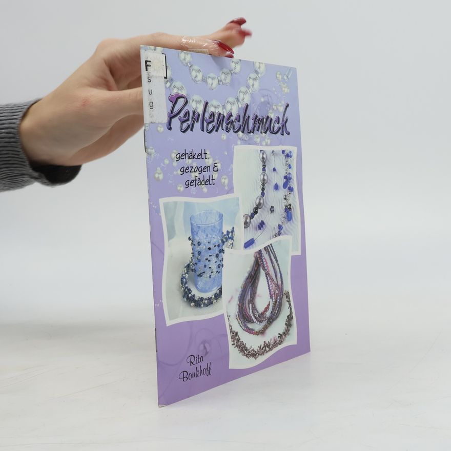 Rita Bonkhoff Perlenschmuck: gehäkelt, gezogen und gefädelt