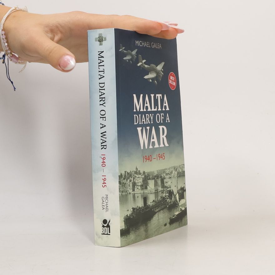 Michael Galea Malta Diary of a War 1940-1945