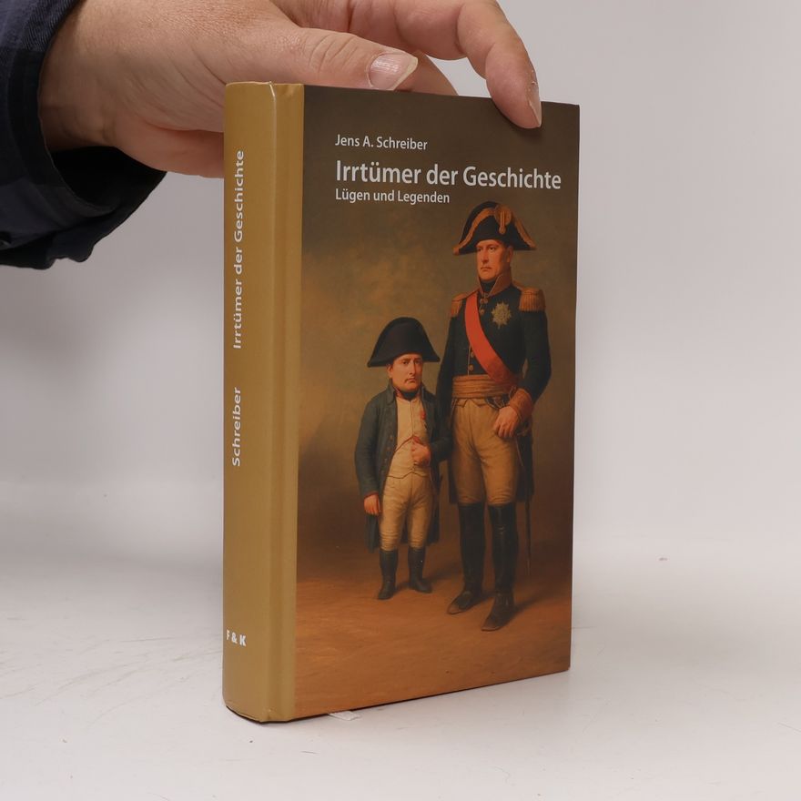 Jens A. Schreiber Irrtümer der Geschichte