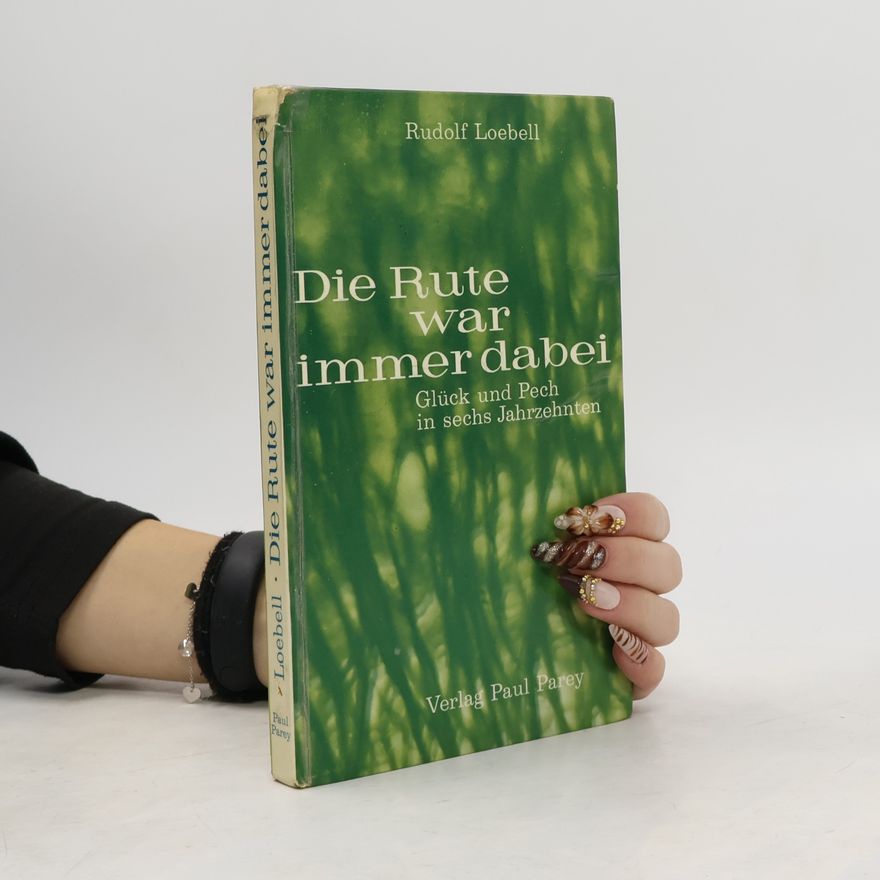 Rudolf Loebell Die Rute war immer dabei