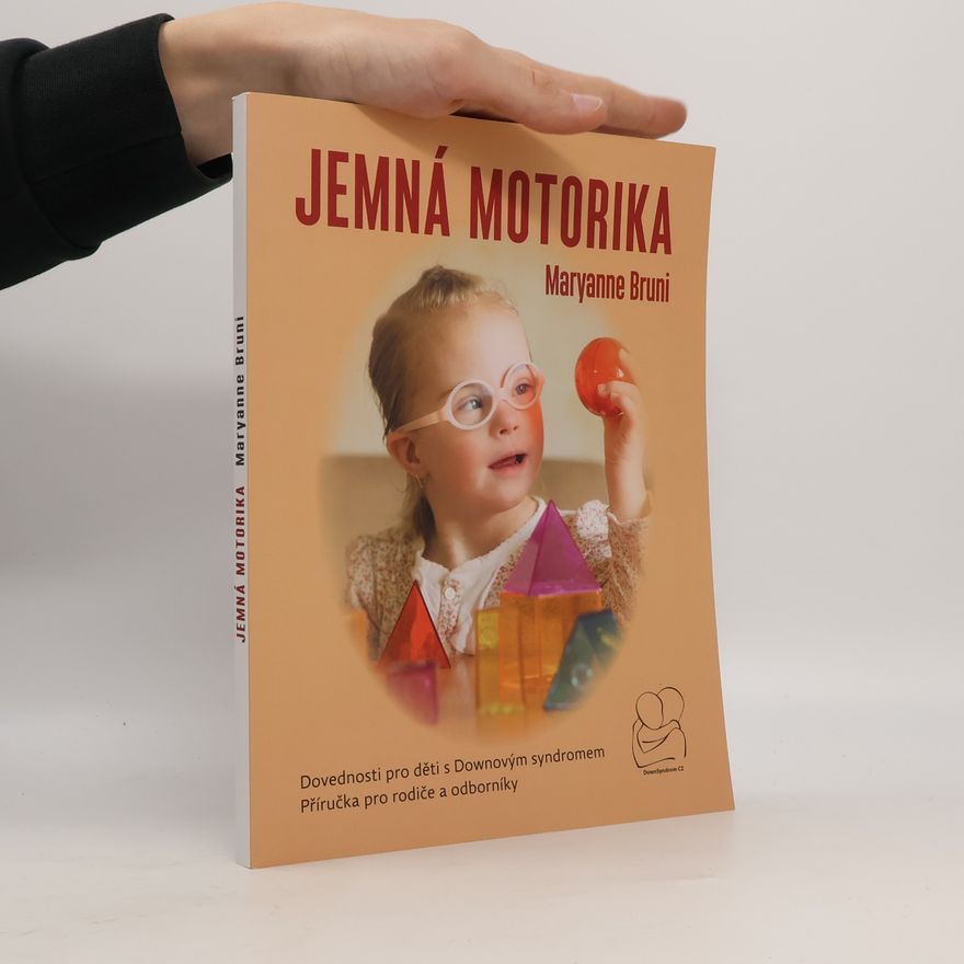 Sue Yurkewich Jemná motorika: Dovednosti pro děti s Downovým syndromem - Příručka pro rodiče a odborníky