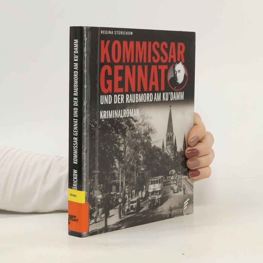 Regina Stürickow Kommissar Gennat und der Raubmord am Ku’damm