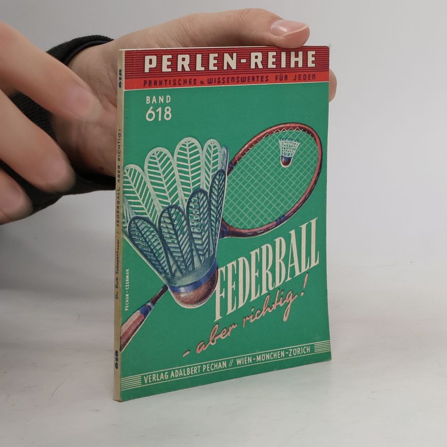 Ruth Schopenhauer Pechan's Perlen-Reihe 618: Federball - Aber richtig!