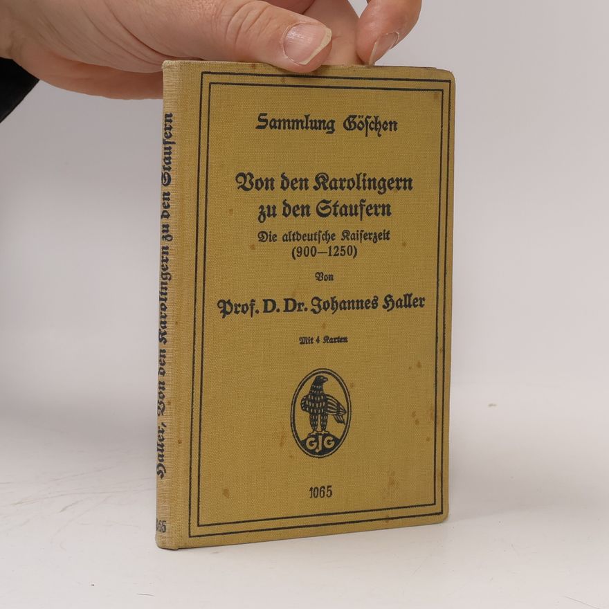 Johannes Haller Von den Karolingern zu den Staufern