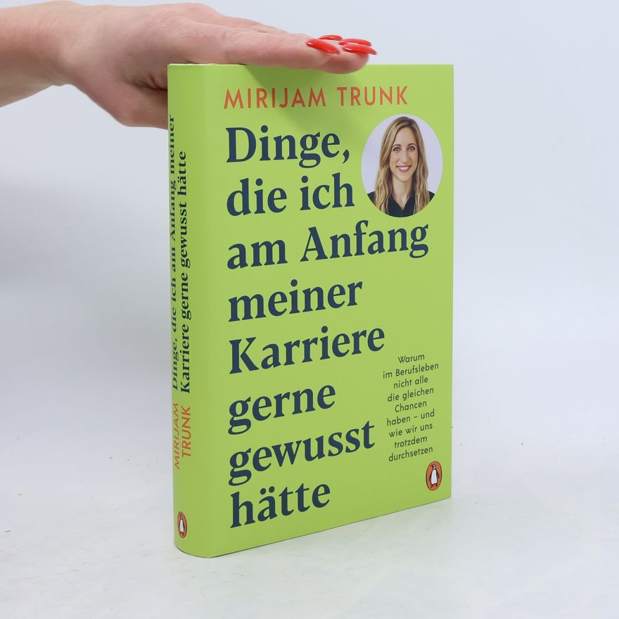 Mirijam Trunk Dinge, die ich am Anfang meiner Karriere gerne gewusst hätte