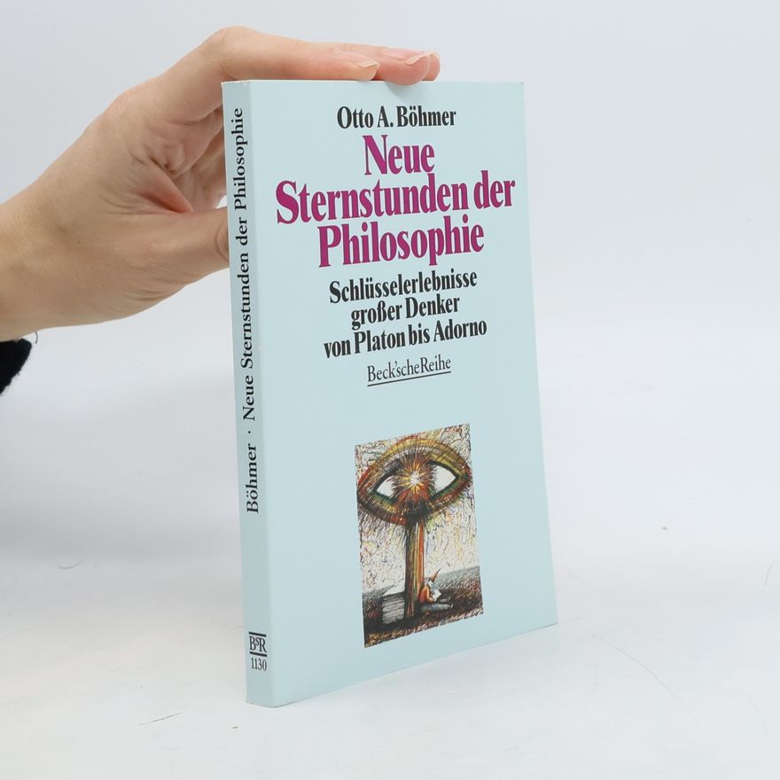 Otto A. Böhmer Neue Sternstunden der Philosophie