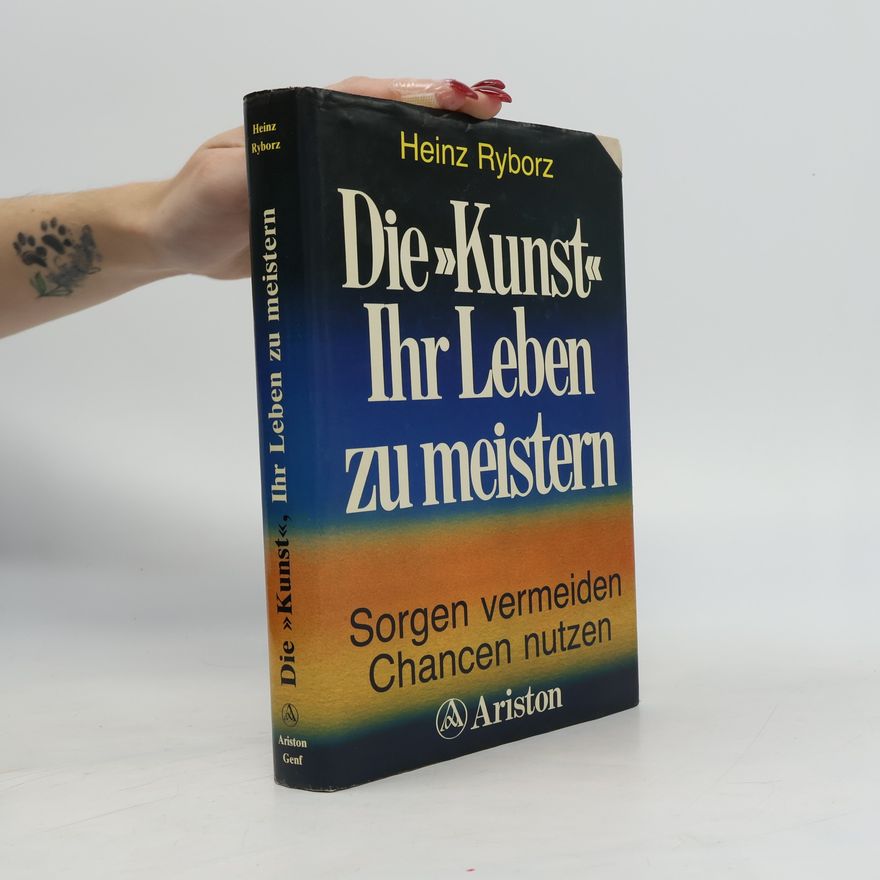 Heinz Ryborz Die Kunst, ihr Leben zu meistern