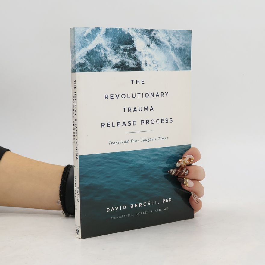David Berceli The Revolutionary Trauma Release Process