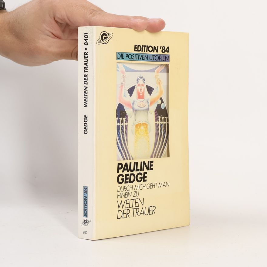 Sylvia Pukallus Edition '84. Die positiven Utopien - 8401: Durch mich geht man hinein zu Welten der Trauer. Roman