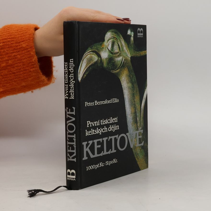 Richard Podaný Keltové. První tisíciletí keltských dějin.