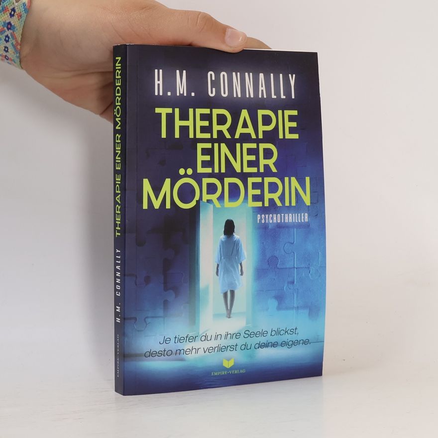 H.M. Connally Therapie einer Mörderin: Psychothriller | Je tiefer du in ihre Seele blickst, desto mehr verlierst du deine eigene