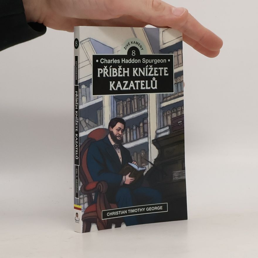 Christian George Charles Haddon Spurgeon: Příběh knížete kazatelů