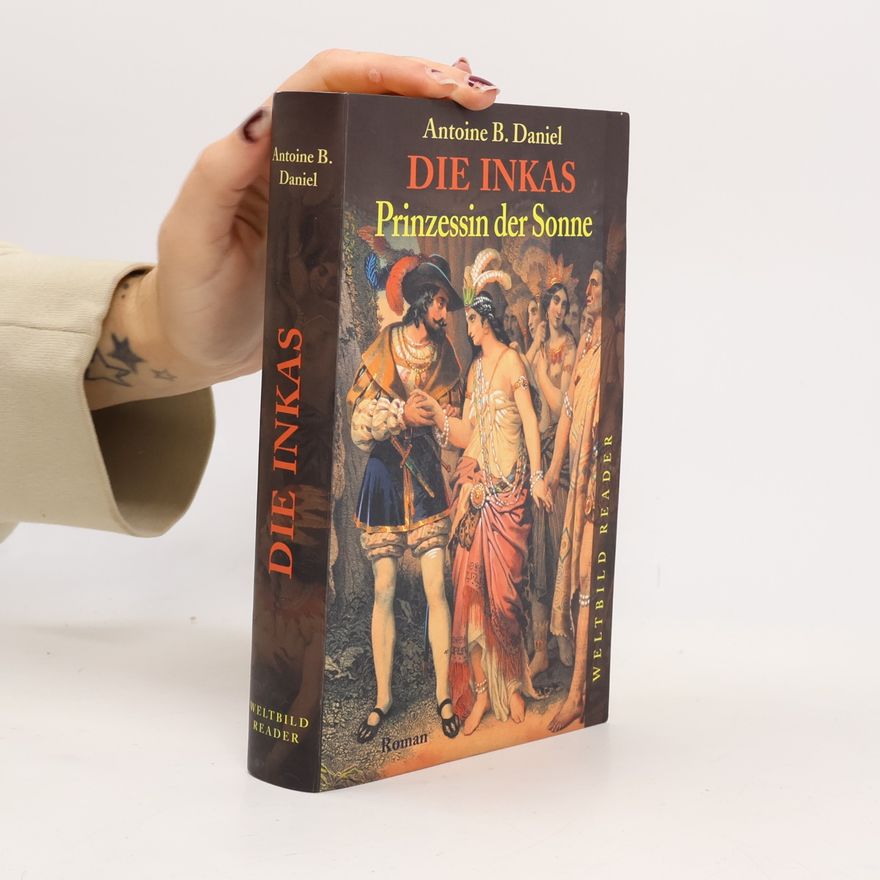 Antoine B. Daniel Weltbild Reader: Die Inkas - Prinzessin der Sonne