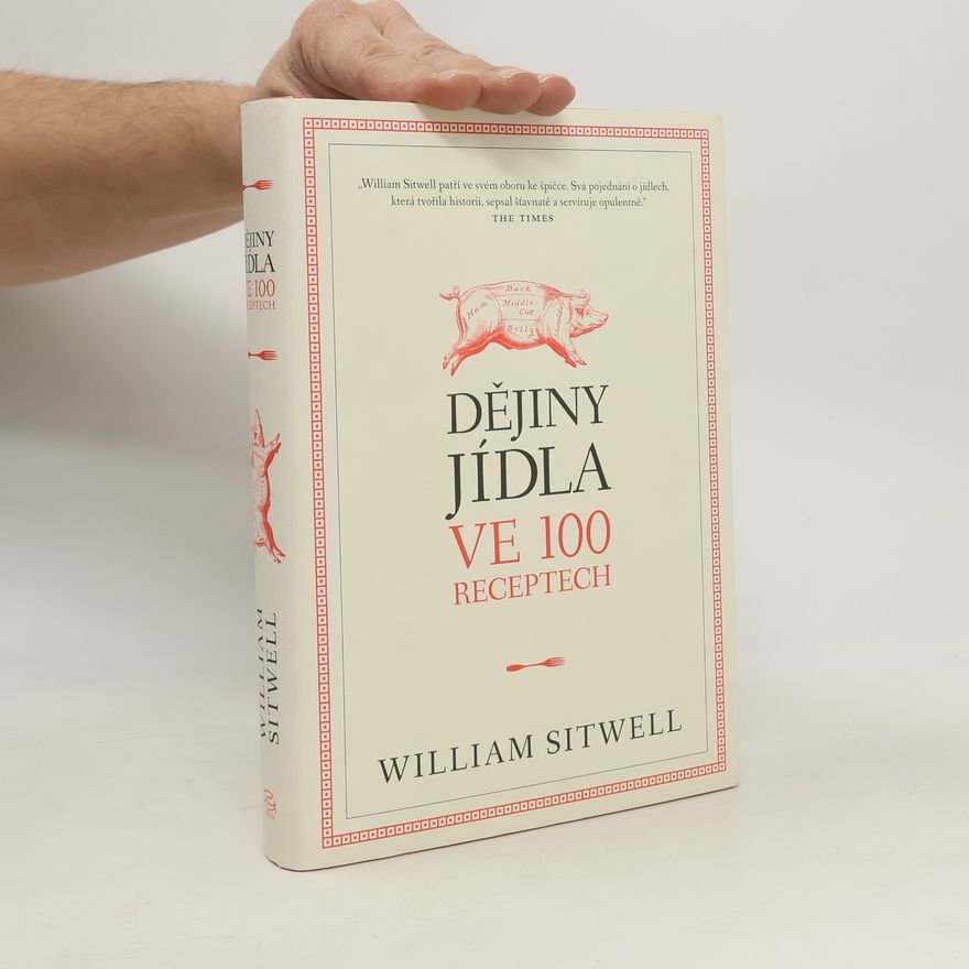 William Ronald Sacheverell Sitwell Dějiny jídla ve 100 receptech
