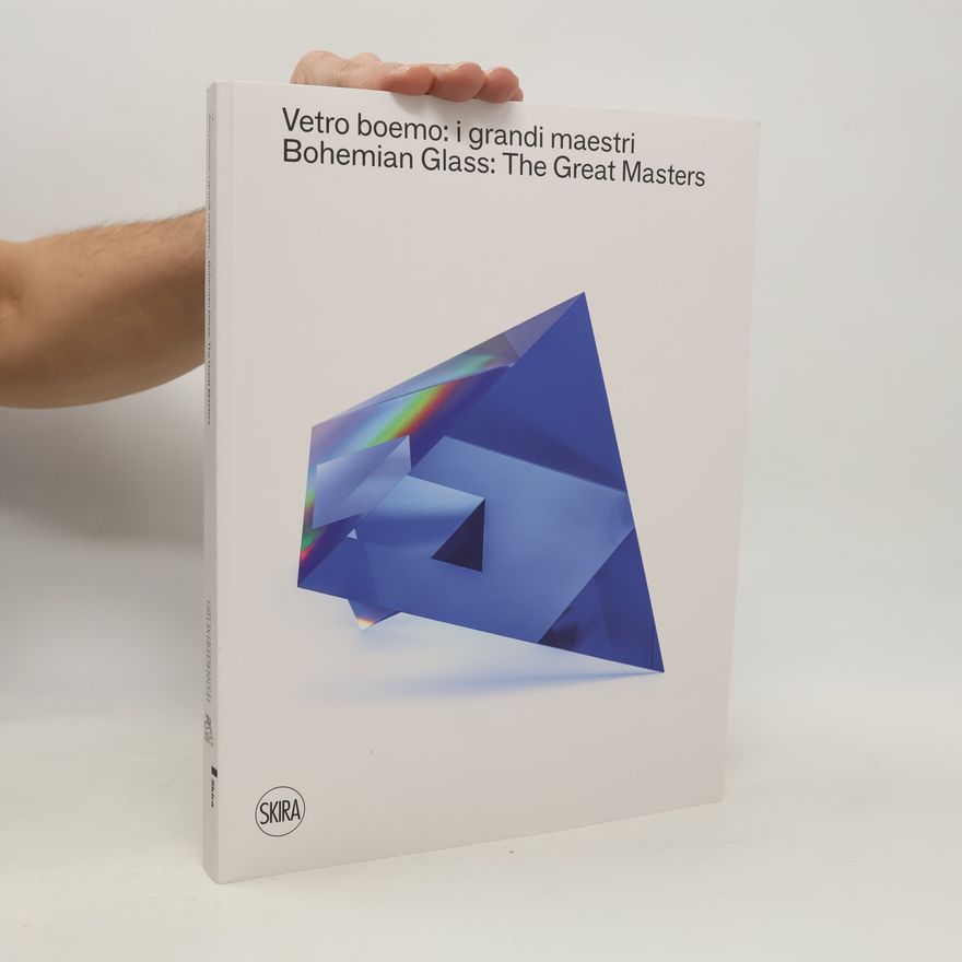 Various authors Vetro boemo: i grandi maestri. Bohemian Glass: The Great Masters