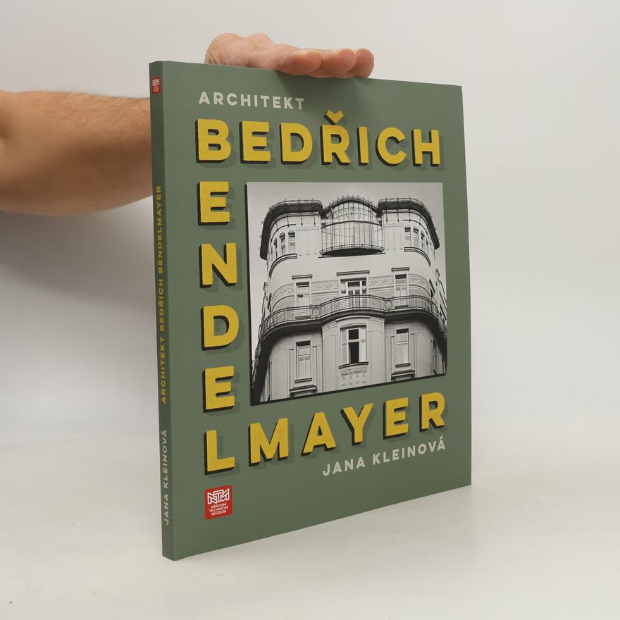 Jana Kleinová Architekt Bedřich Bendelmayer