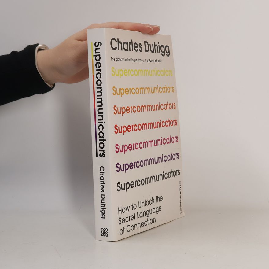 Charles Duhigg Supercommunicators
