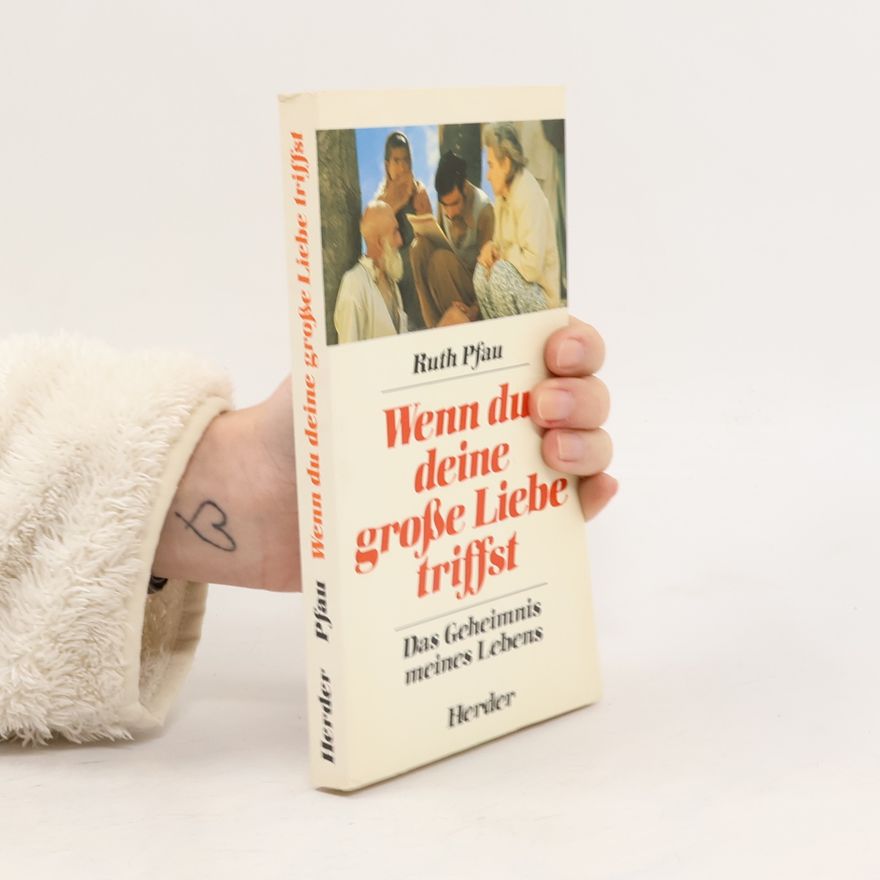 Ruth Pfau Wenn du deine grosse Liebe triffst