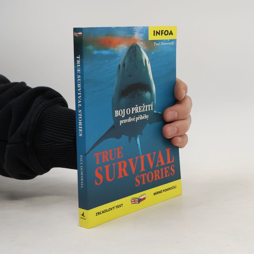Paul Dowswell Boj o přežití, pravdivé příběhy. Survival stories, true stories