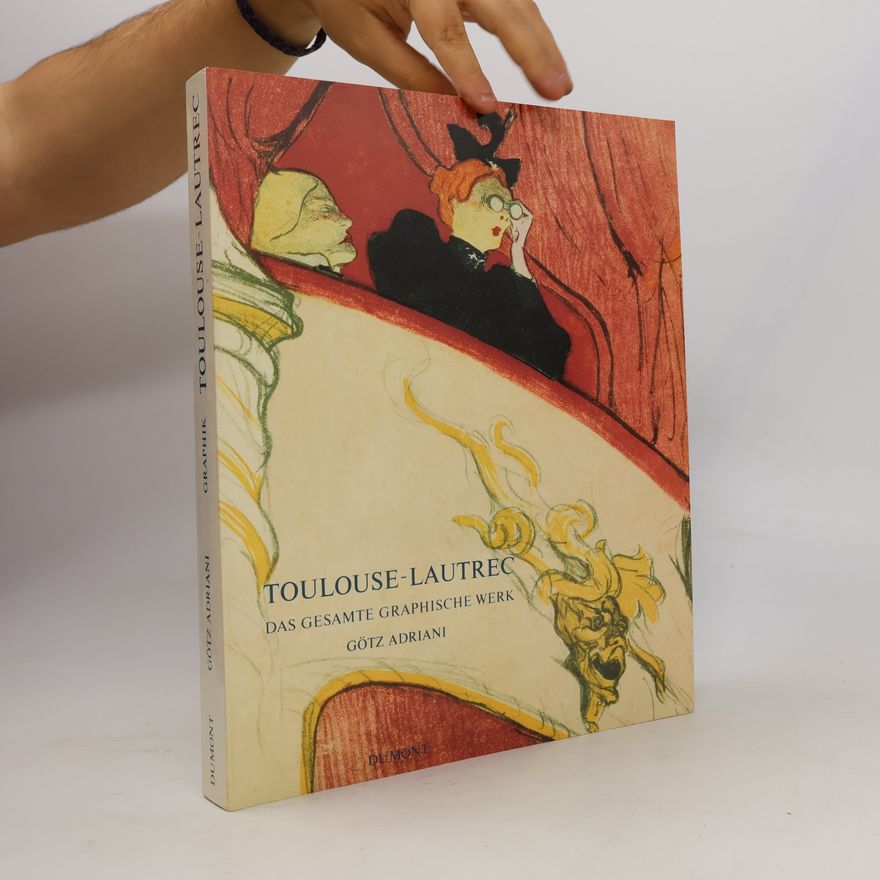 Götz Adriani Toulouse-Lautrec Das Gesamte Graphische Werk