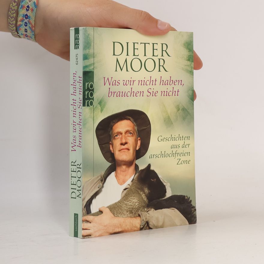 Dieter Moor Was wir nicht haben, brauchen Sie nicht