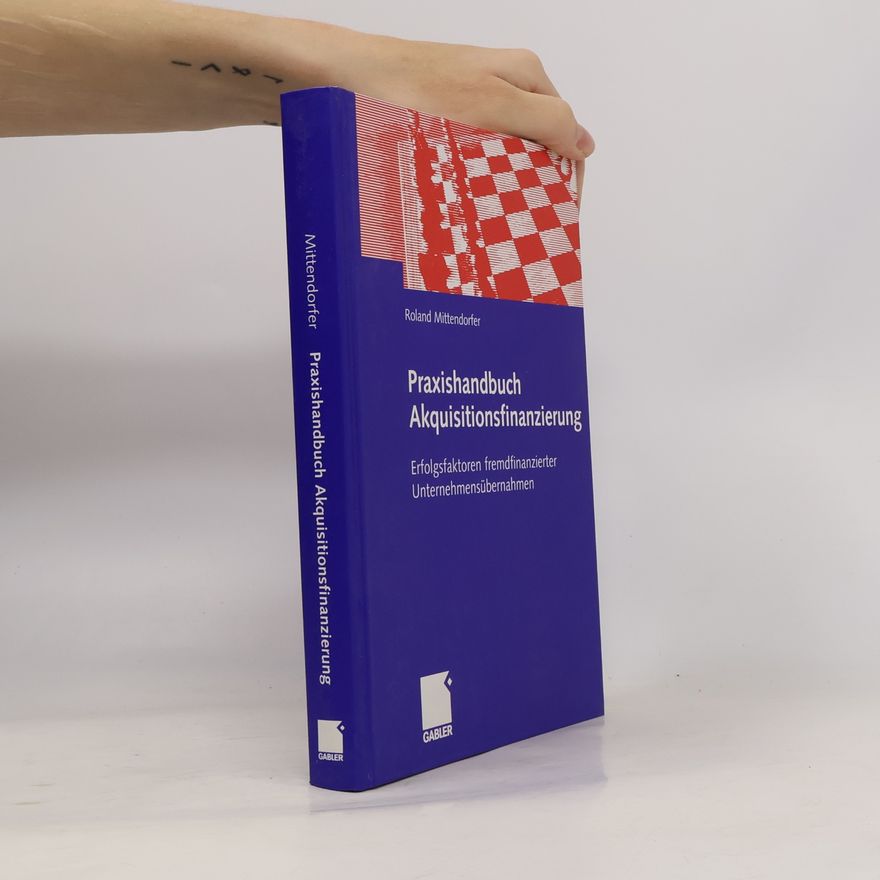 Roland Mittendorfer Praxishandbuch Akquisitionsfinanzierung