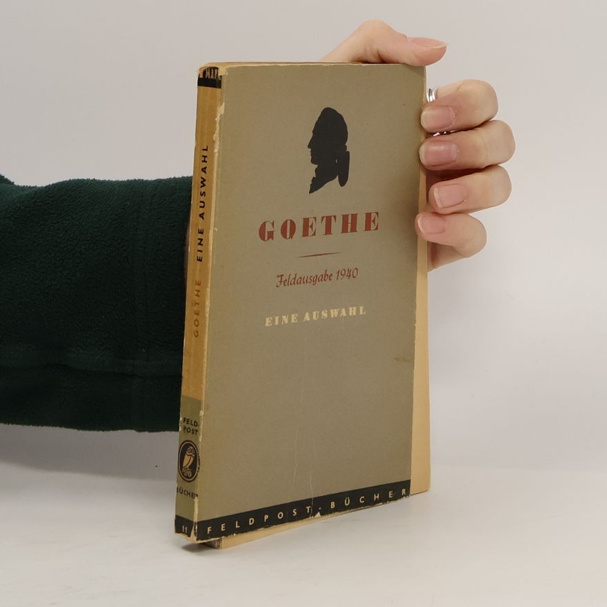 Johann Wolfgang von Goethe Goethe. Eine Auswahl