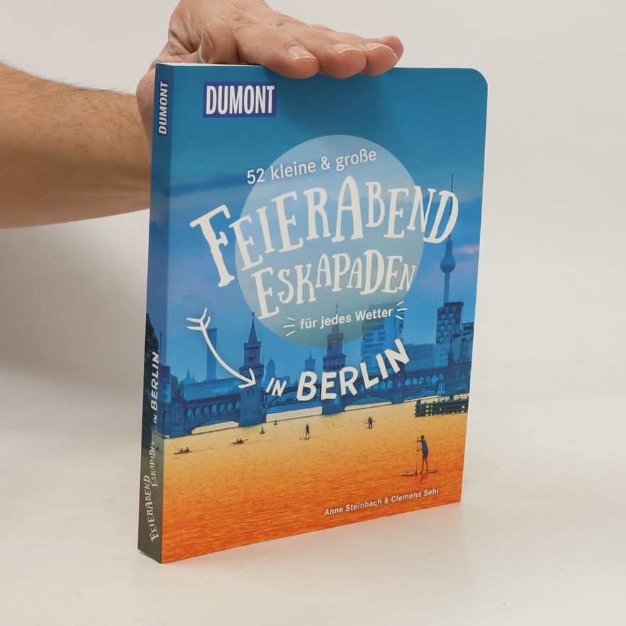 Anne Steinbach 52 kleine & große Feierabend-Eskapaden in Berlin