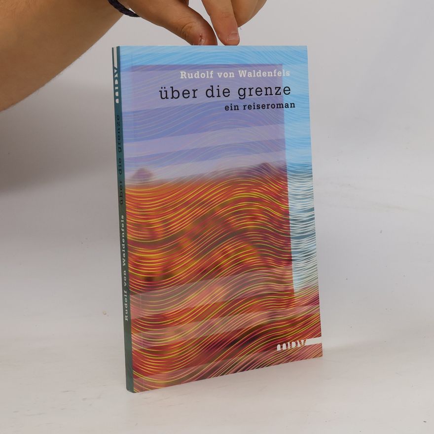 Rudolf von Waldenfels Über die Grenze