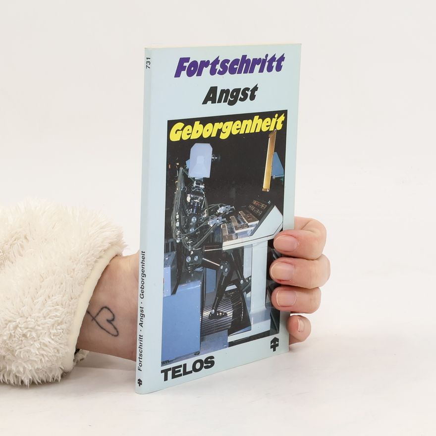 Bernd Wetzel Fortschritt - Angst, Geborgenheit