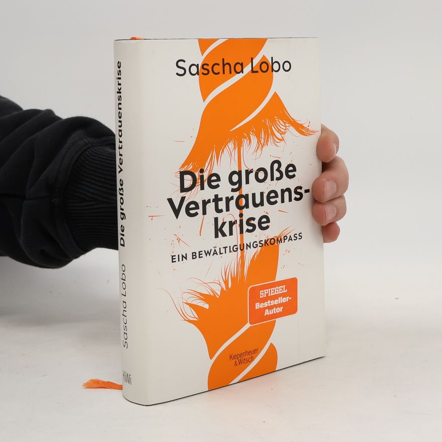 Sascha Lobo Die große Vertrauenskrise