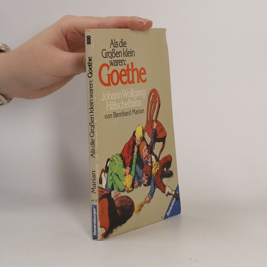 Marianne Bernhard Als die Grossen klein waren: Goethe
