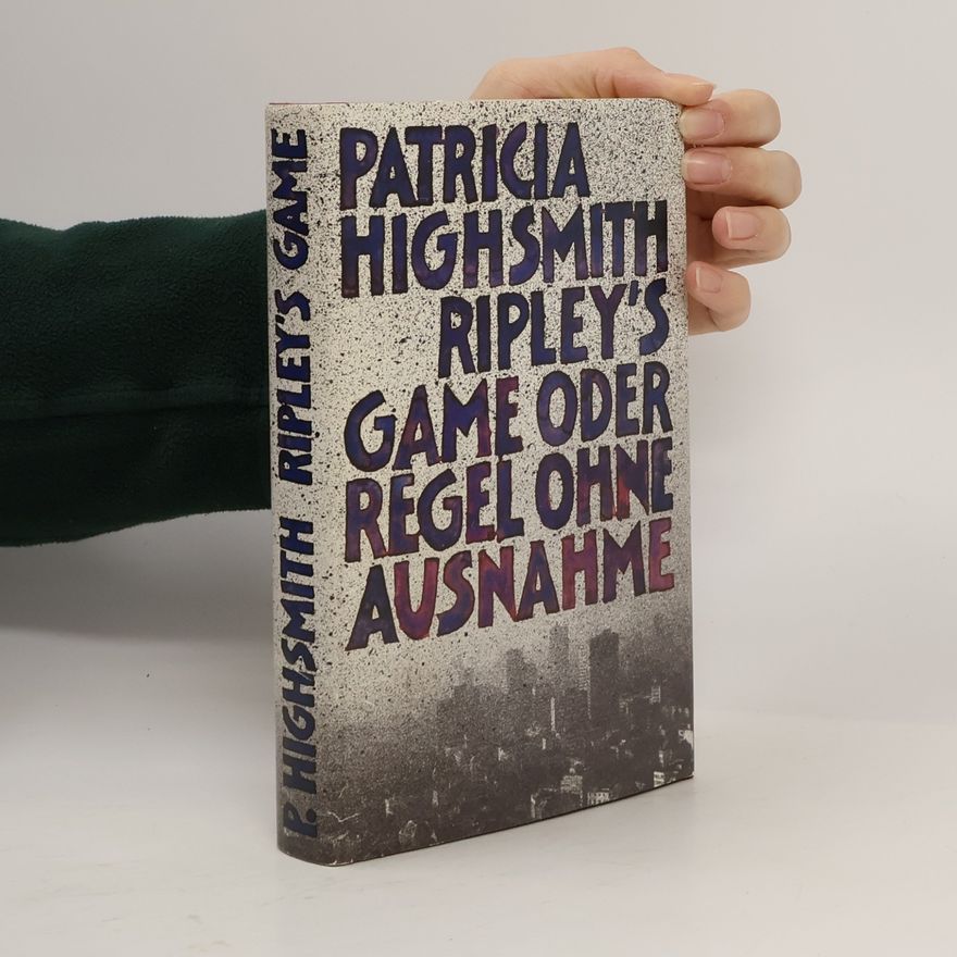 Patricia Highsmith Ripley's game oder Regel ohne Ausnahme