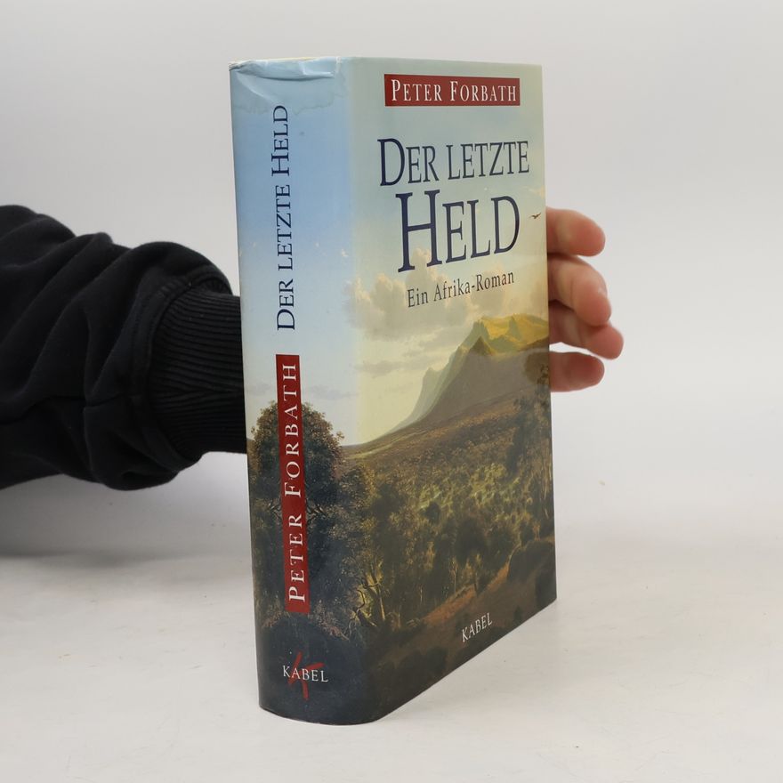 Peter Forbath Der letzte Held