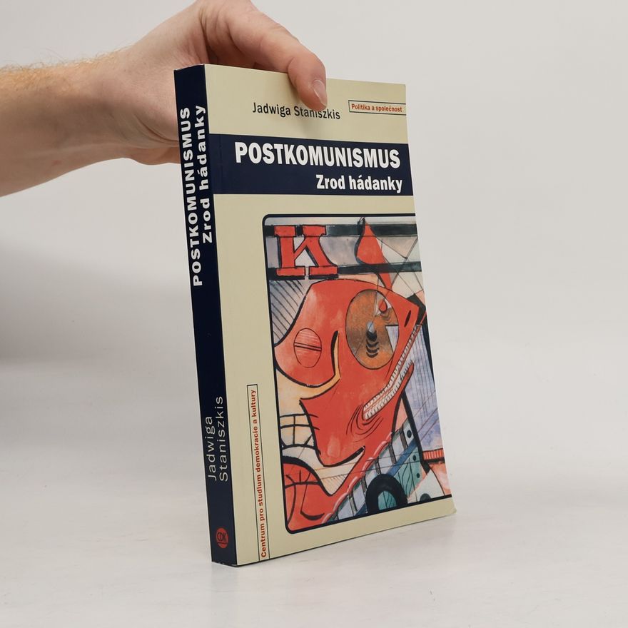 Jadwiga Staniszkis Postkomunismus. Zrod hádanky