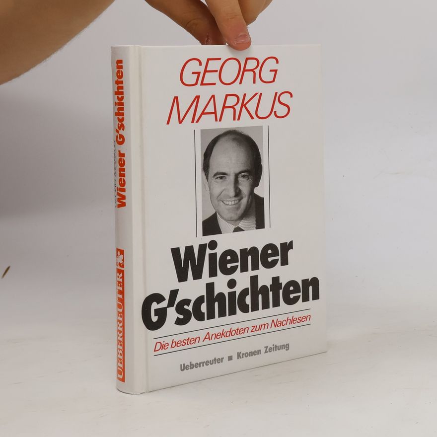 Georg Markus Wiener G'schichten: die besten Anekdoten zum Nachlesen