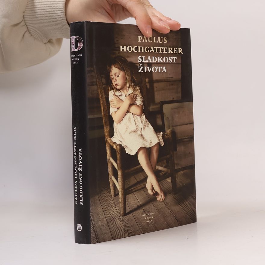 Paulus Hochgatterer Sladkost života: Detektivní román