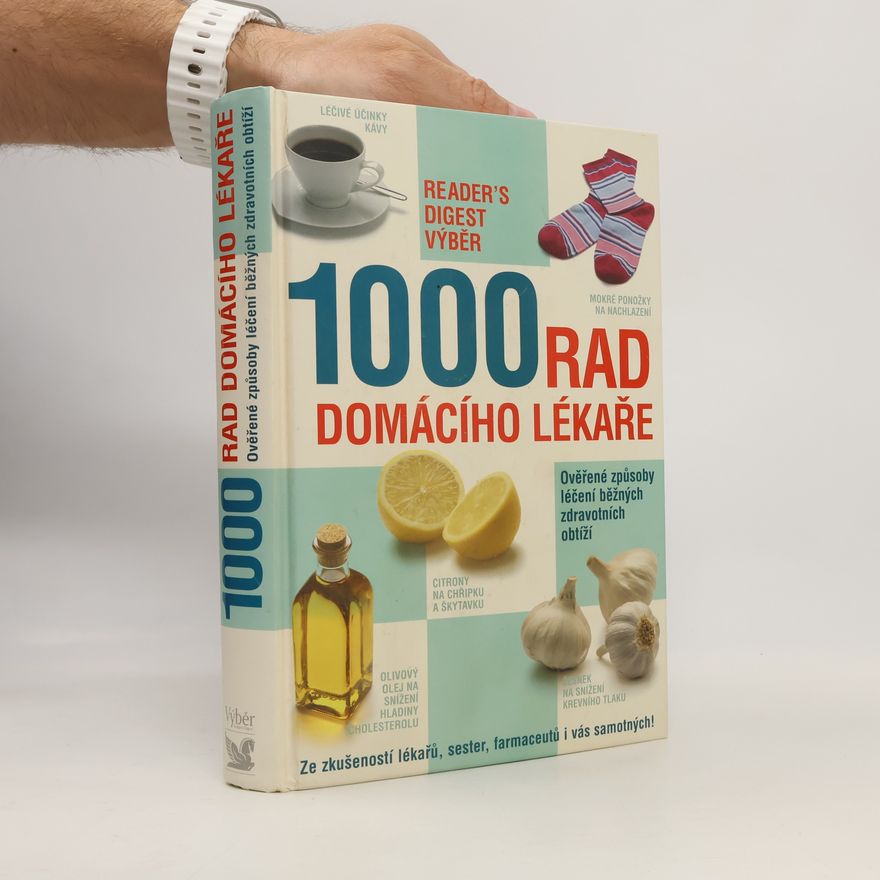 Kolektív autorov 1000 rad domácího lékaře. Ověřené způsoby léčení běžných zdravotních obtíží