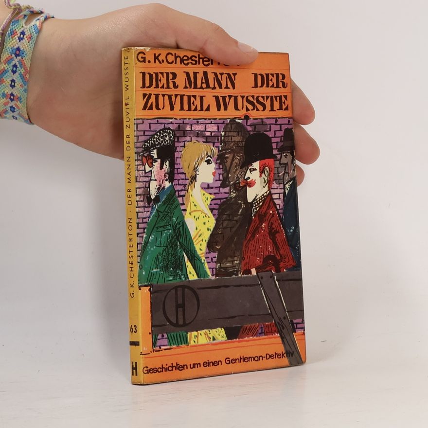 Gilbert Keith Chesterton Der Mann, der zuviel wusste