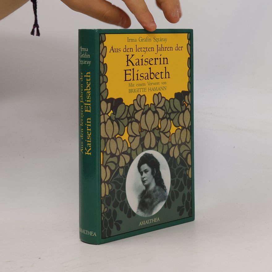 Irma Sztáray Aus den letzten Jahren der Kaiserin Elisabeth