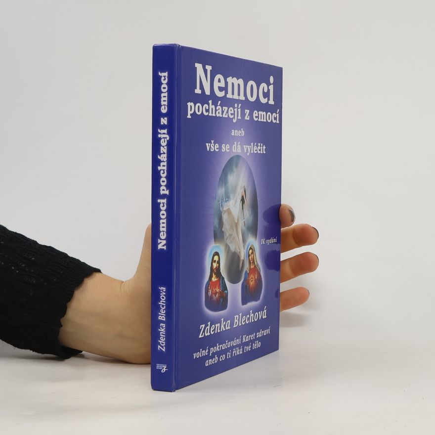 Zdenka Blechová Nemoci pocházejí z emocí aneb Vše se dá vyléčit