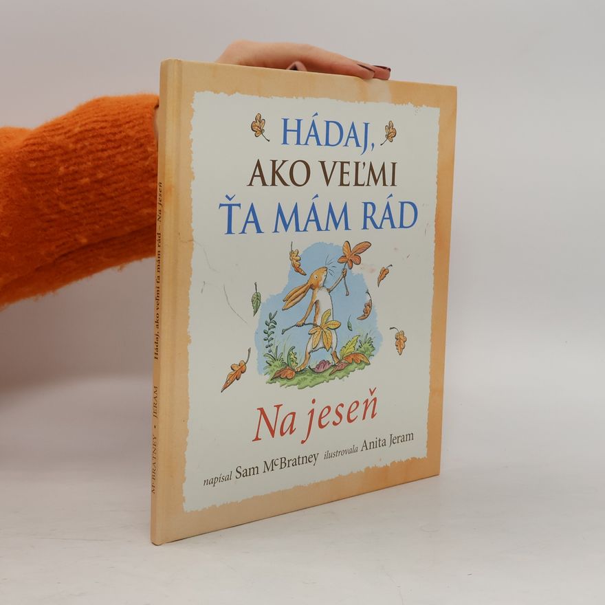 Sam MacBratney Hádaj, ako velmi ťa mám rád. Na jeseň