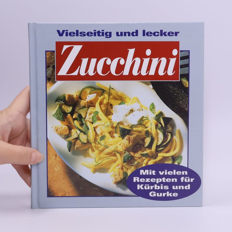 Kolektív autorov Abwechslungsreiches Kochvergnügen mit Zucchini